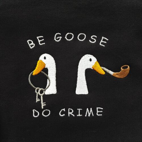 Be Goose Do Crime Embroidered Unisex Crewneck Sweatshirt Funny Trendy Gift for Her image 0