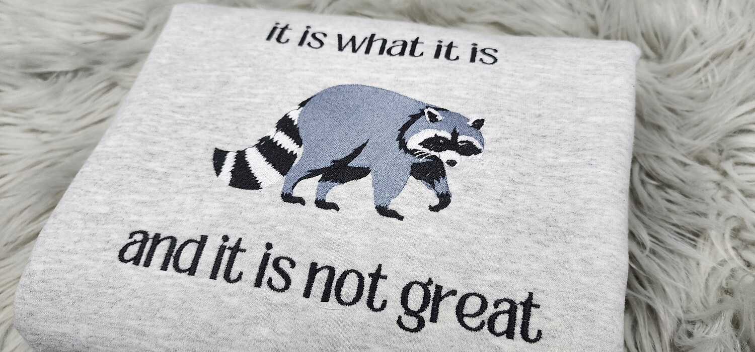 Raccoon Embroidered Crewneck Sweatshirt Funny Meme Hoodie It Is What It Is Design image 1