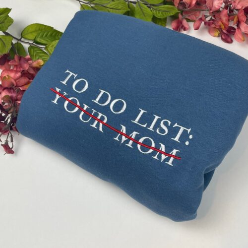 Yo Momma Embroidered Sweatshirt - To Do List Your Mom Funny Sweatshirt image 0