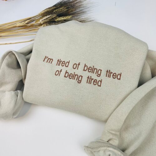 Embroidered I’m Tired of Being Tired Shirt - Anxiety Shirt Mental Health Matters image 0