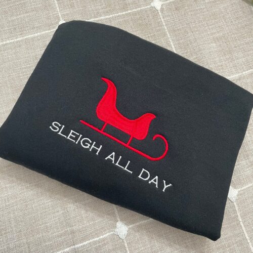 Sleigh All Day Embroidered Sweatshirt - Christmas Spirit Motivational Christmas Gift Santa's Sleigh Crewneck image 0