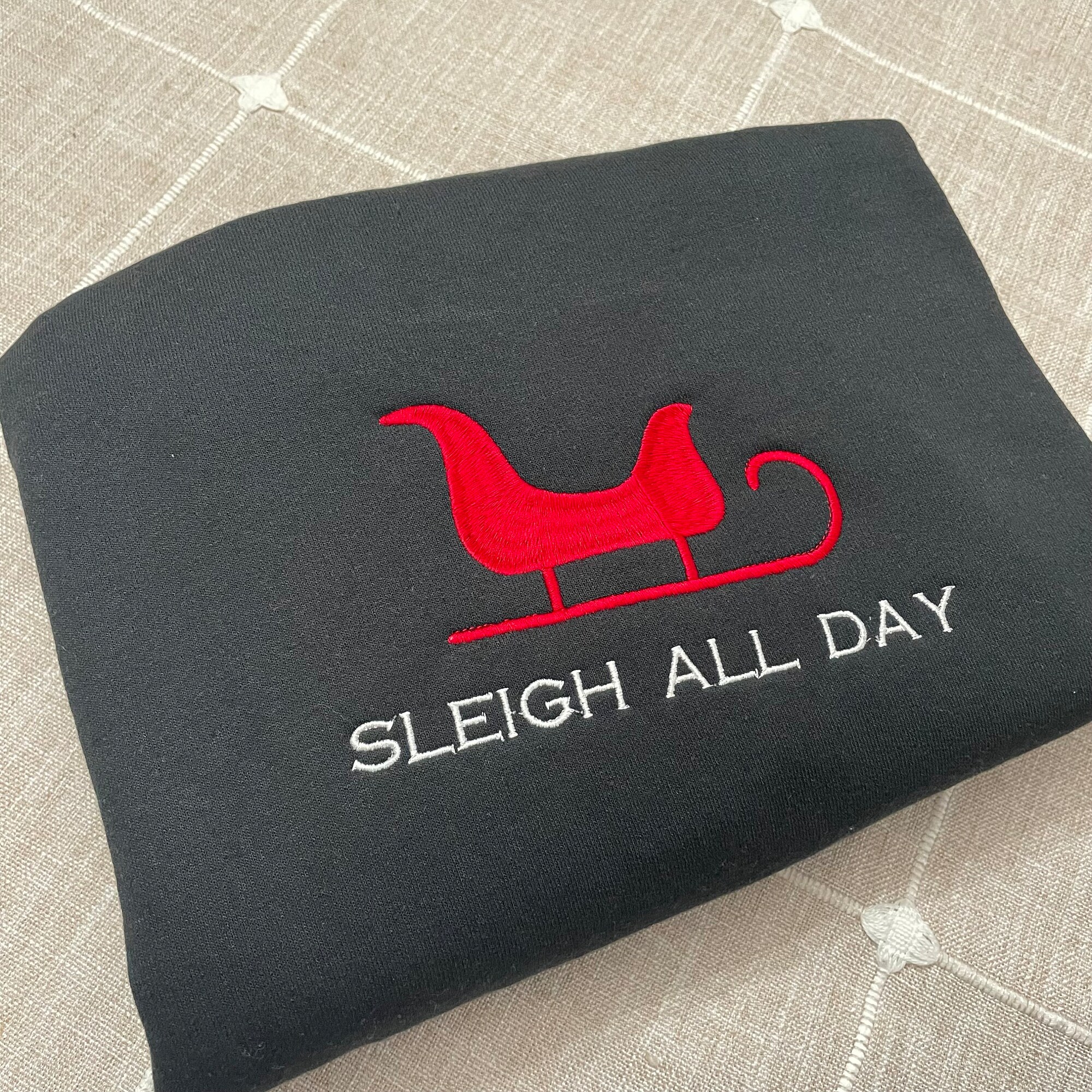 Sleigh All Day Embroidered Sweatshirt - Christmas Spirit Motivational Christmas Gift Santa's Sleigh Crewneck image 1