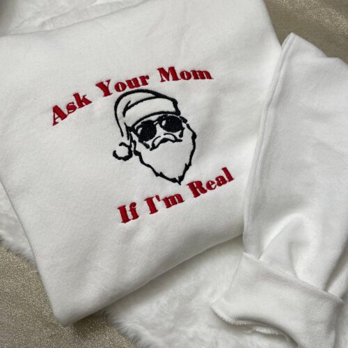 Ask Your Mom If I'm Real Santa Sweatshirt - The Grinch Christmas Holiday Gifts Funny Embroidered Crewneck image 0