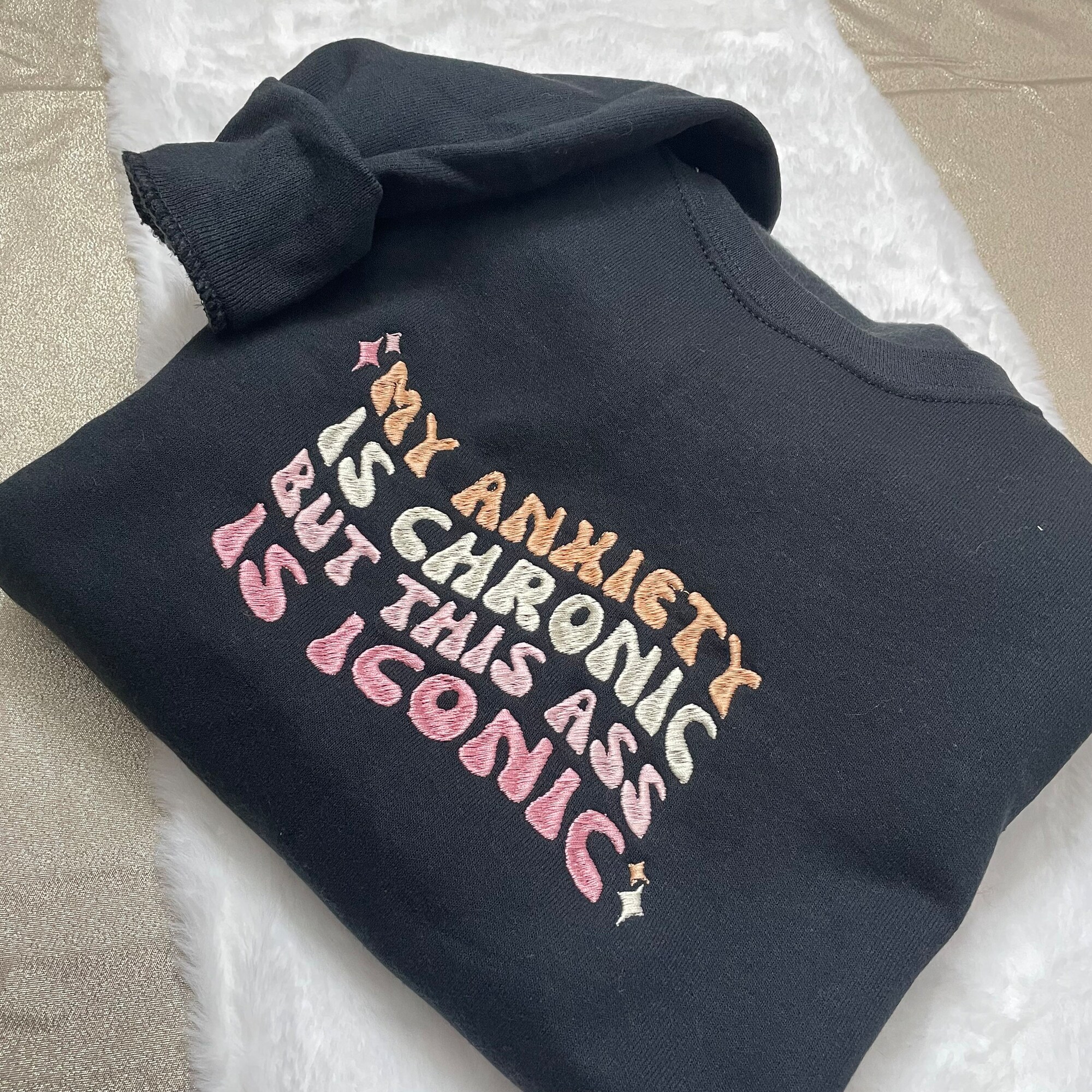 My Anxiety is Chronic but This Ass is Iconic Embroidered Sweatshirt - Y2K Style Anxiety Big Butt Funny Crewneck Embroidery image 1