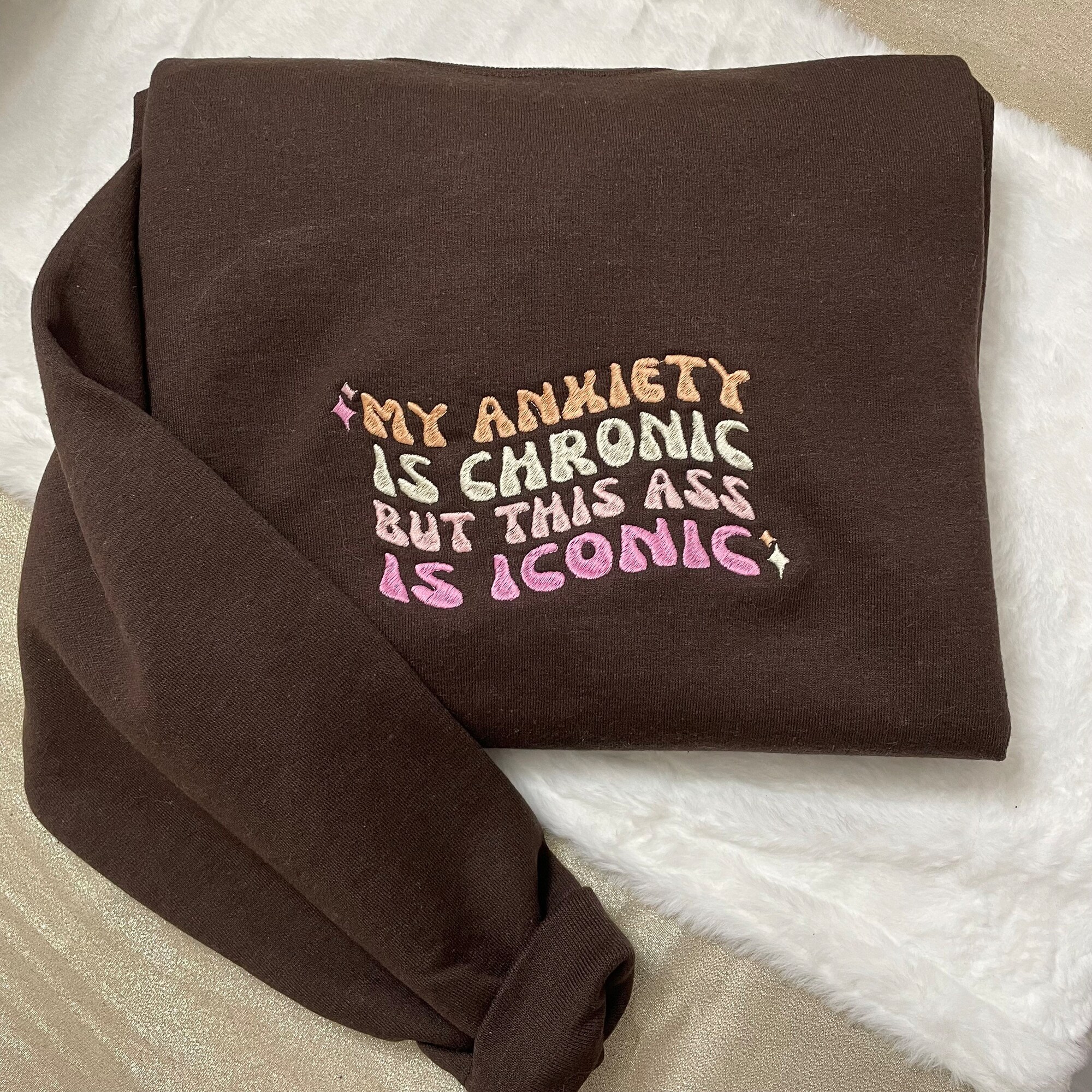 My Anxiety is Chronic but This Ass is Iconic Embroidered Sweatshirt - Y2K Style Anxiety Big Butt Funny Crewneck Embroidery image 2