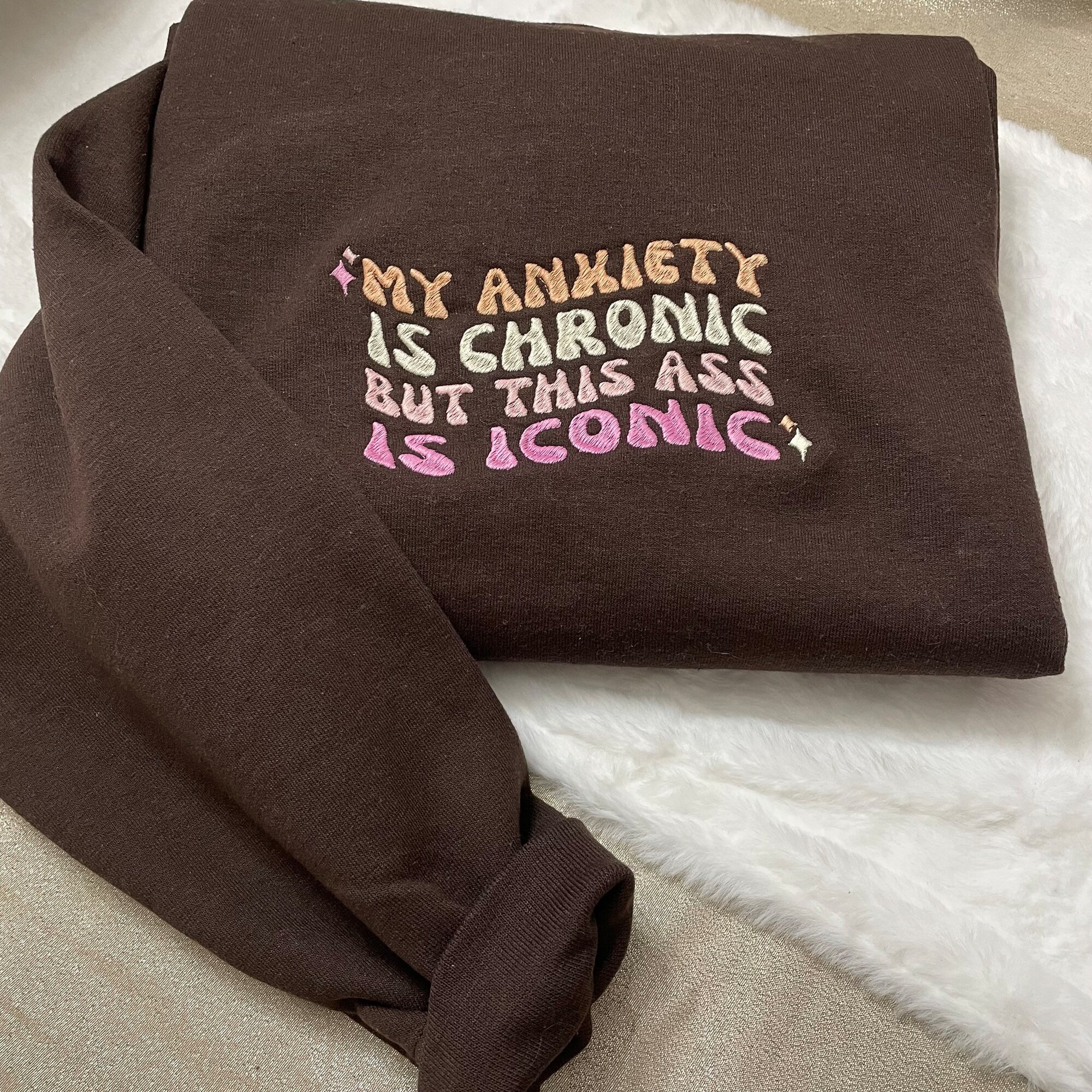 My Anxiety is Chronic but This Ass is Iconic Embroidered Sweatshirt - Y2K Style Anxiety Big Butt Funny Crewneck Embroidery image 3