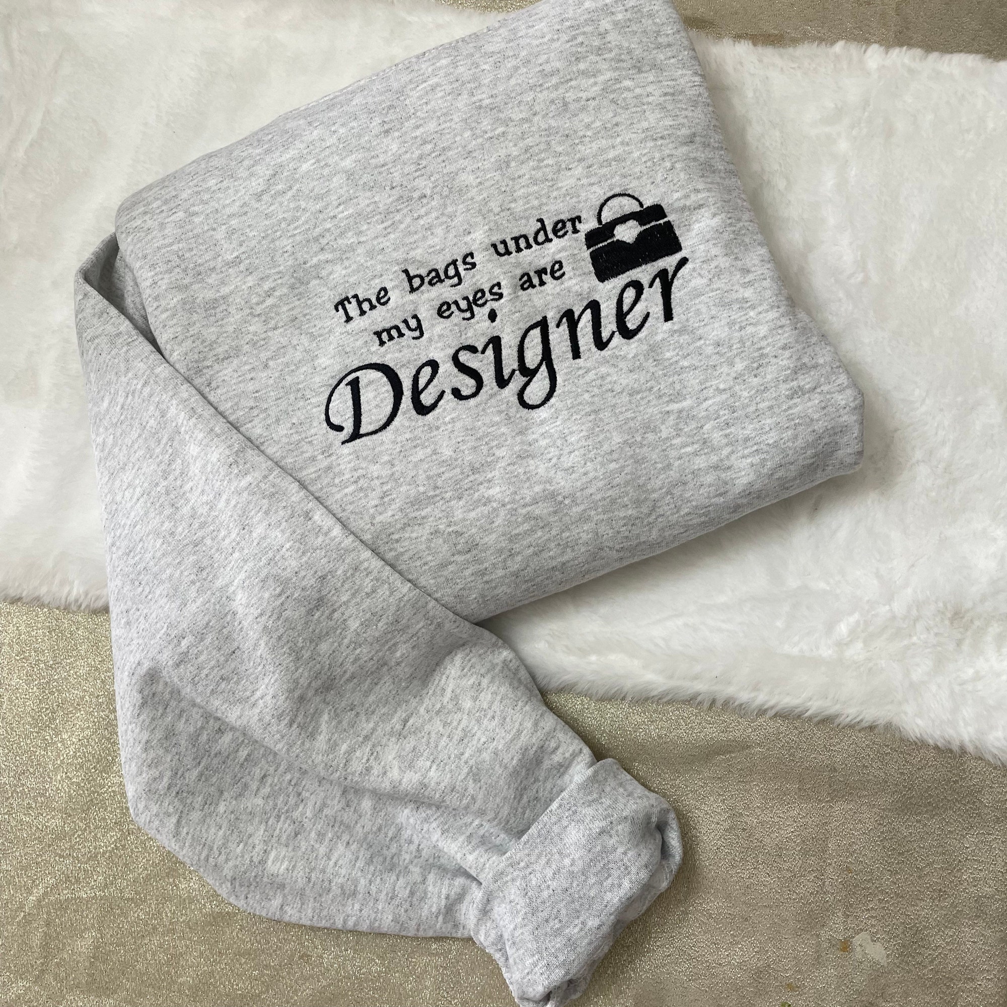 The Bags Under My Eyes Are Designer Embroidered Sweatshirt - Y2K Style Crewneck Funny Gift image 6