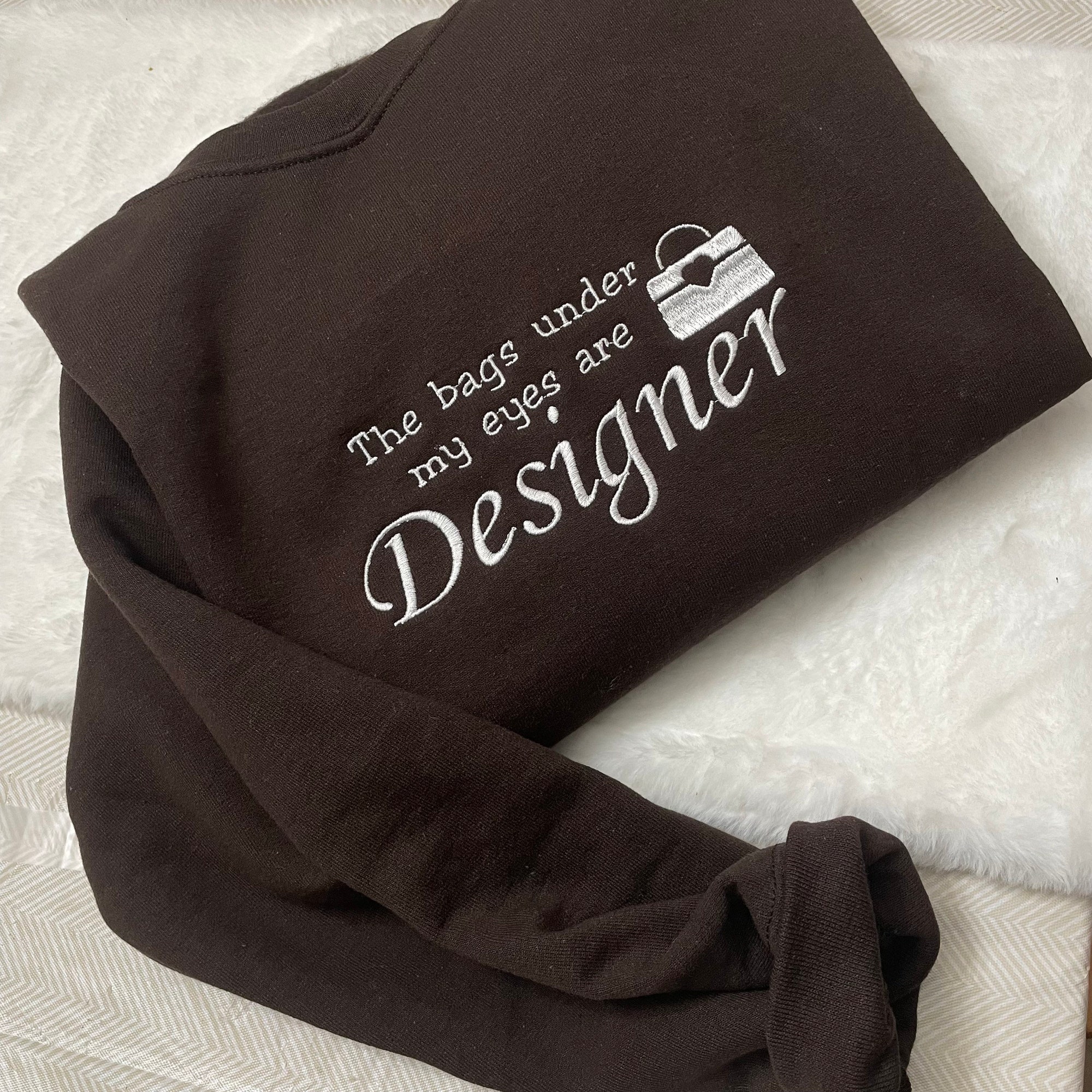 The Bags Under My Eyes Are Designer Embroidered Sweatshirt - Y2K Style Crewneck Funny Gift image 8