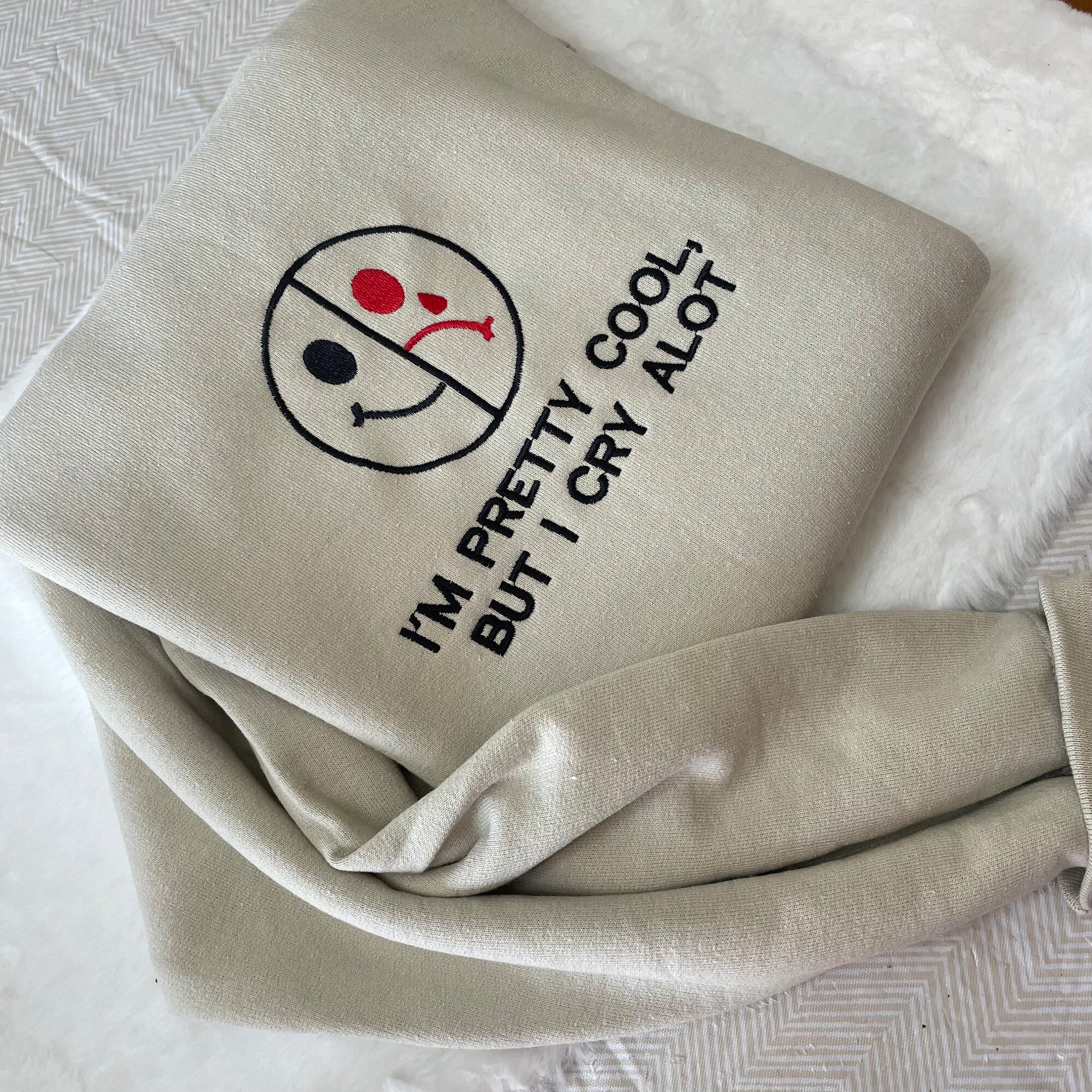 Smiley and Sad Face Embroidered Sweatshirt - I Am Pretty Cool But I Cry A Lot Two Face Funny Custom Sweatshirt image 3