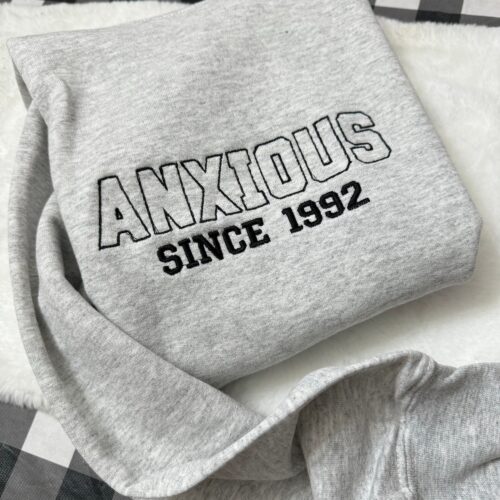 Anxious Since Embroidered Sweatshirt - Y2K Style Crewneck Unisex Anxiety Gifts Mental Health Matters Gift for Her image 0