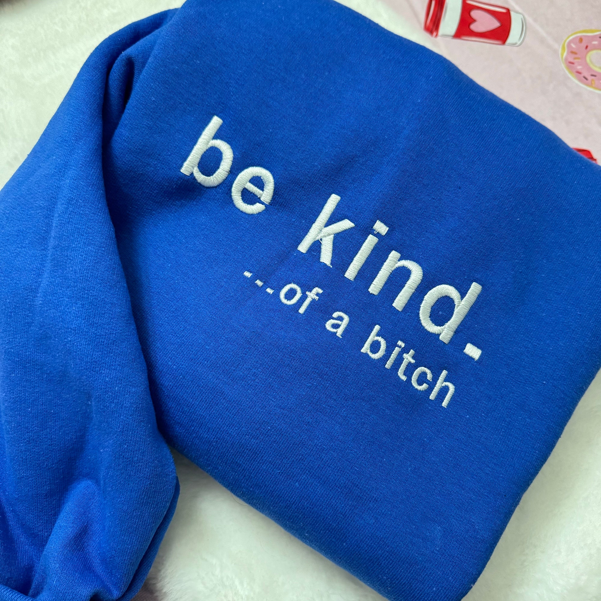 Be Kind. Of a B%*#+* Embroidered Sweatshirt - Y2K Style Crewneck Unisex Funny Clothing Silly Gifts image 1