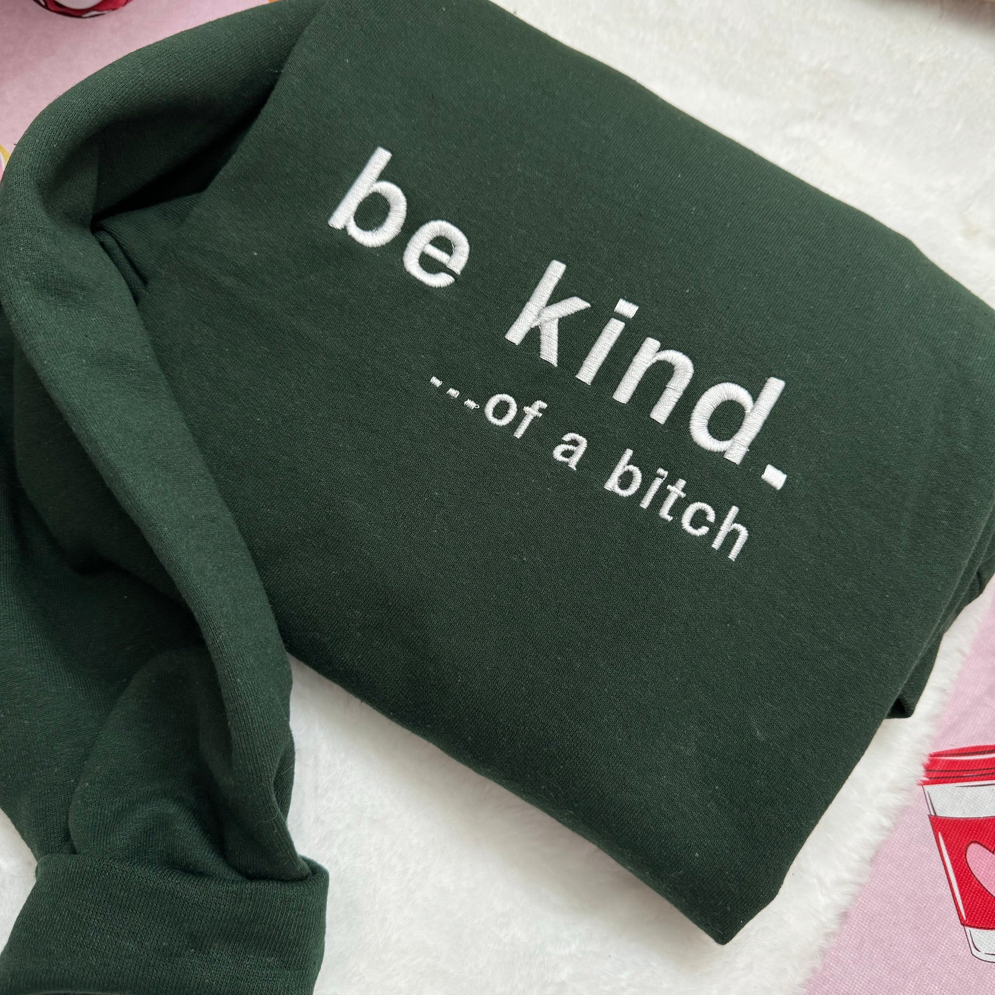 Be Kind. Of a B%*#+* Embroidered Sweatshirt - Y2K Style Crewneck Unisex Funny Clothing Silly Gifts image 6