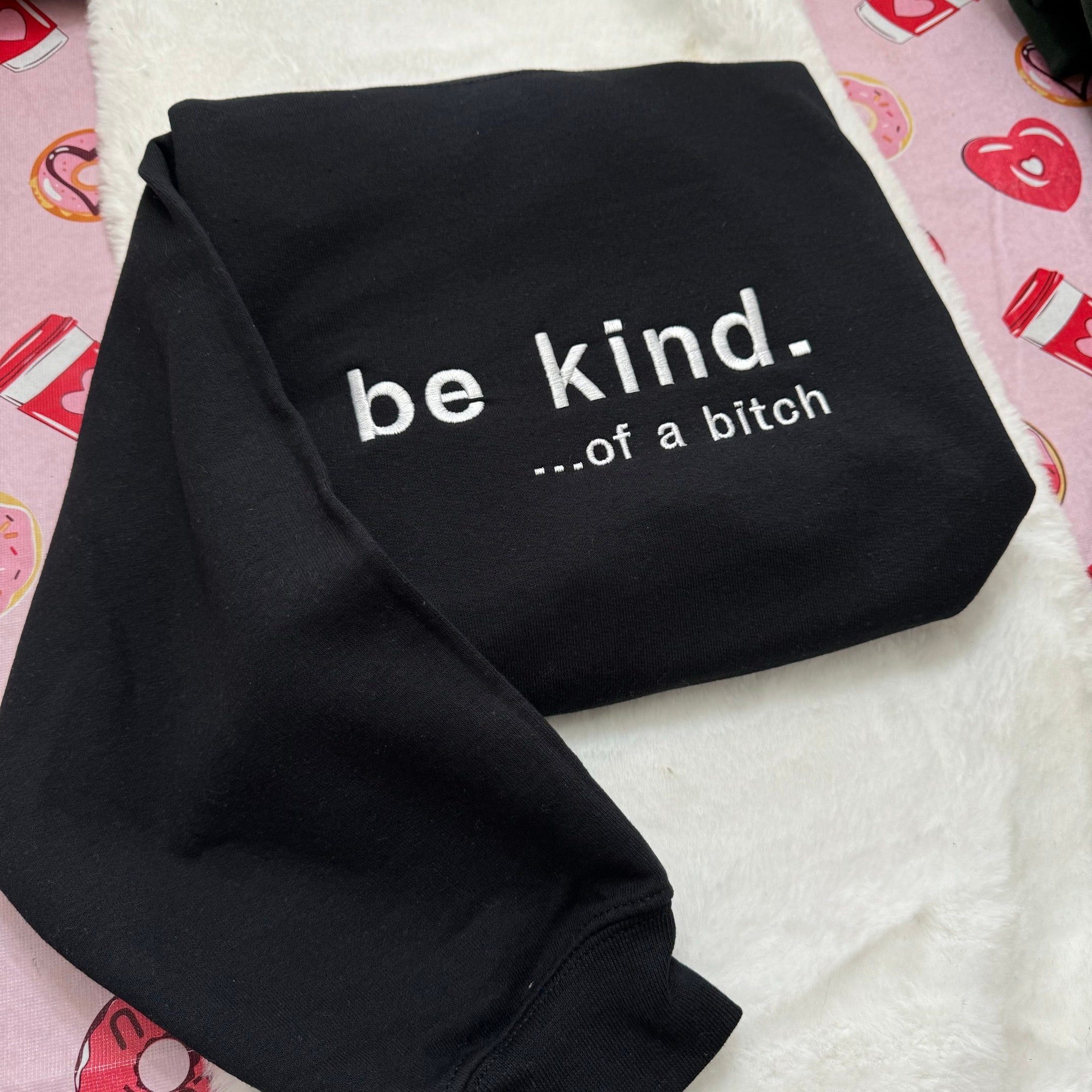 Be Kind. Of a B%*#+* Embroidered Sweatshirt - Y2K Style Crewneck Unisex Funny Clothing Silly Gifts image 4