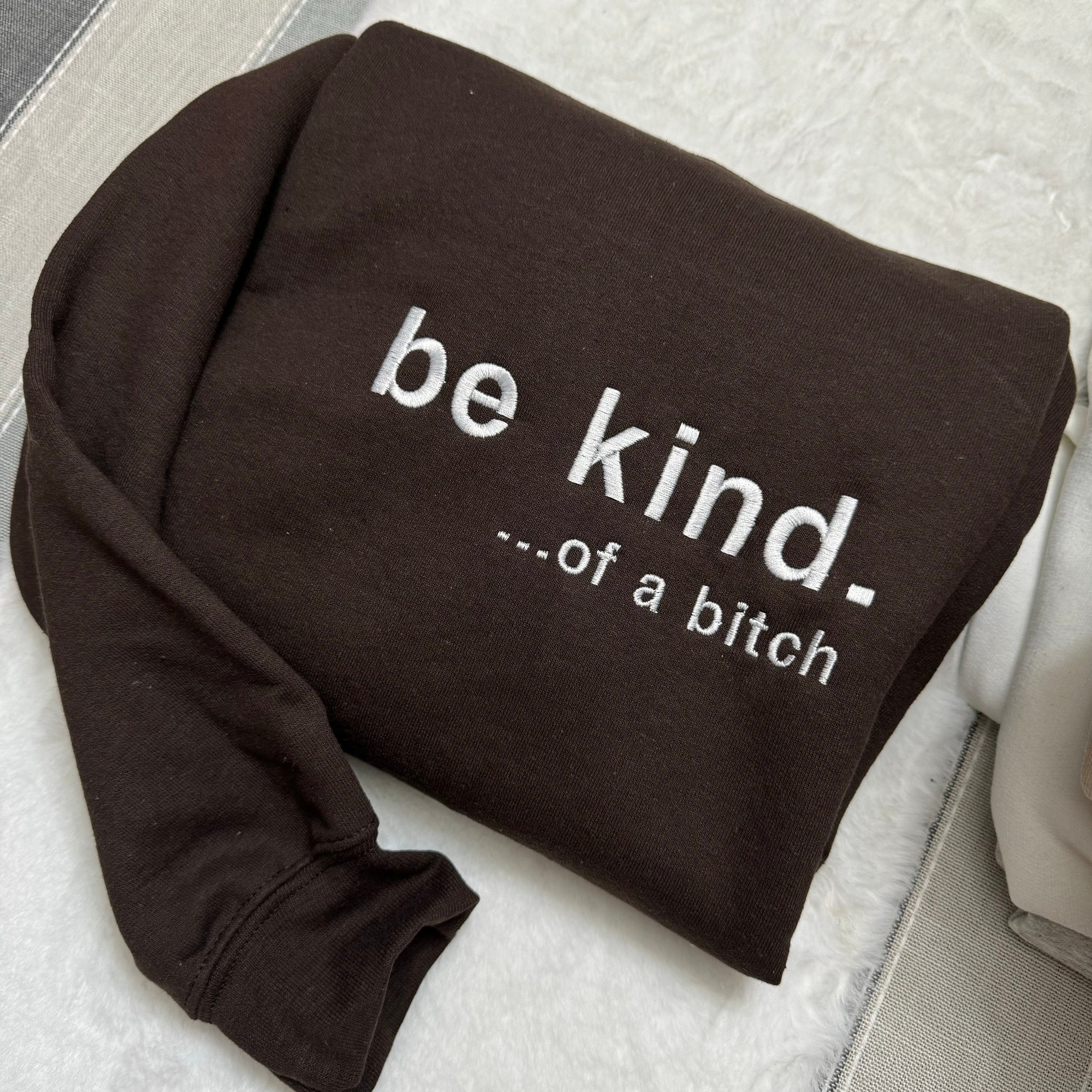 Be Kind. Of a B%*#+* Embroidered Sweatshirt - Y2K Style Crewneck Unisex Funny Clothing Silly Gifts image 7