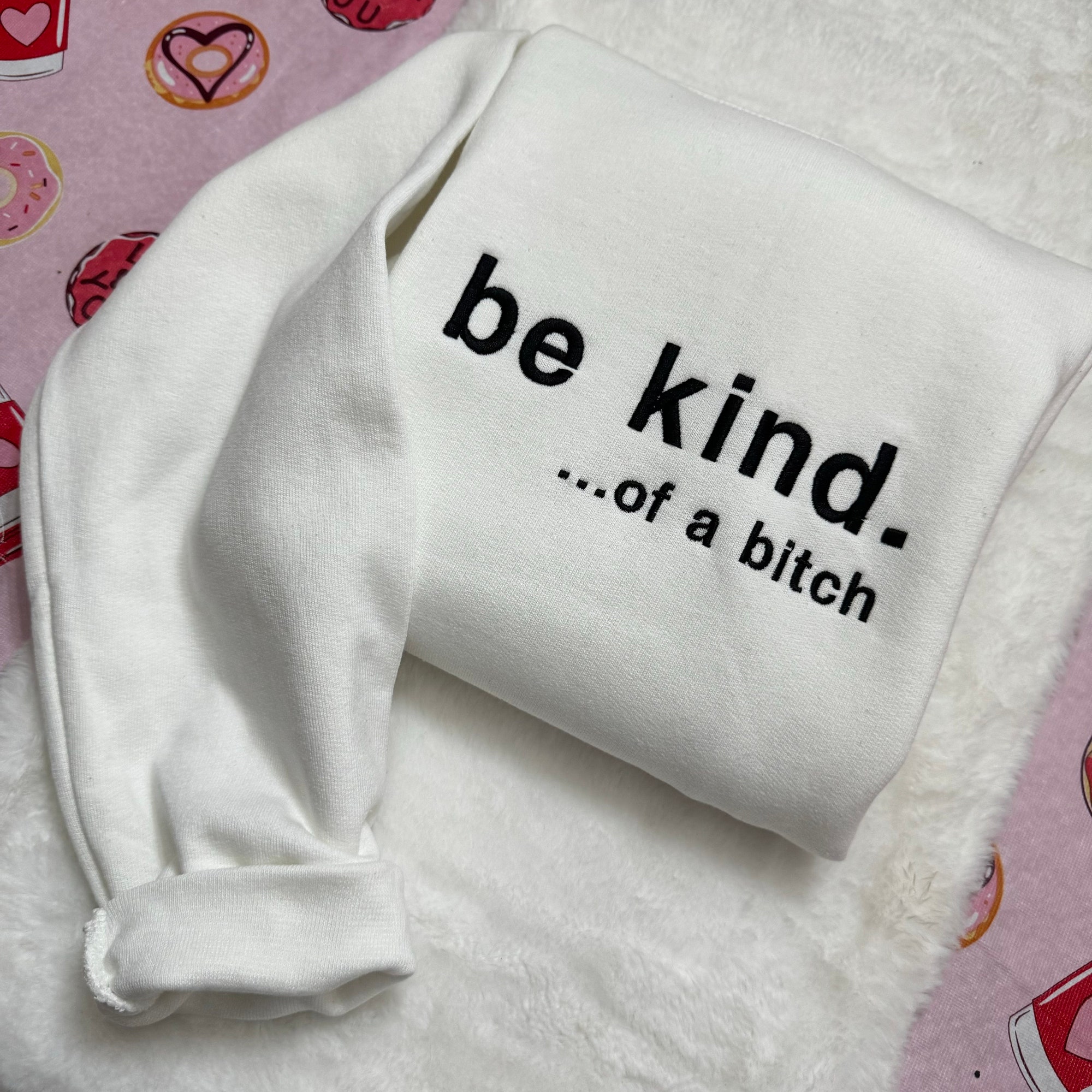 Be Kind. Of a B%*#+* Embroidered Sweatshirt - Y2K Style Crewneck Unisex Funny Clothing Silly Gifts image 3