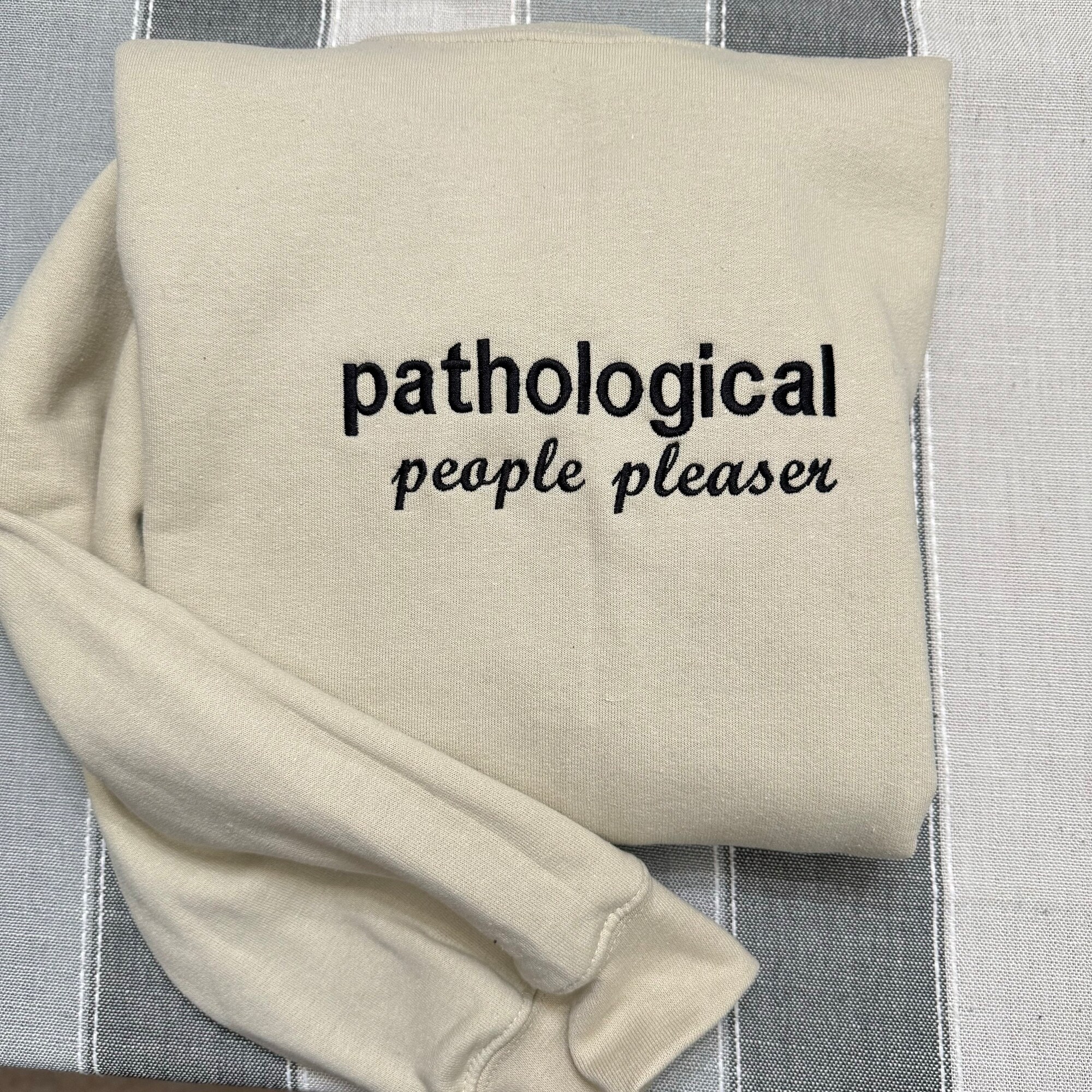 Pathological People Pleaser Embroidered Sweatshirt - Y2K Style Unisex Crewneck Funny Clothing Gift for Her image 2