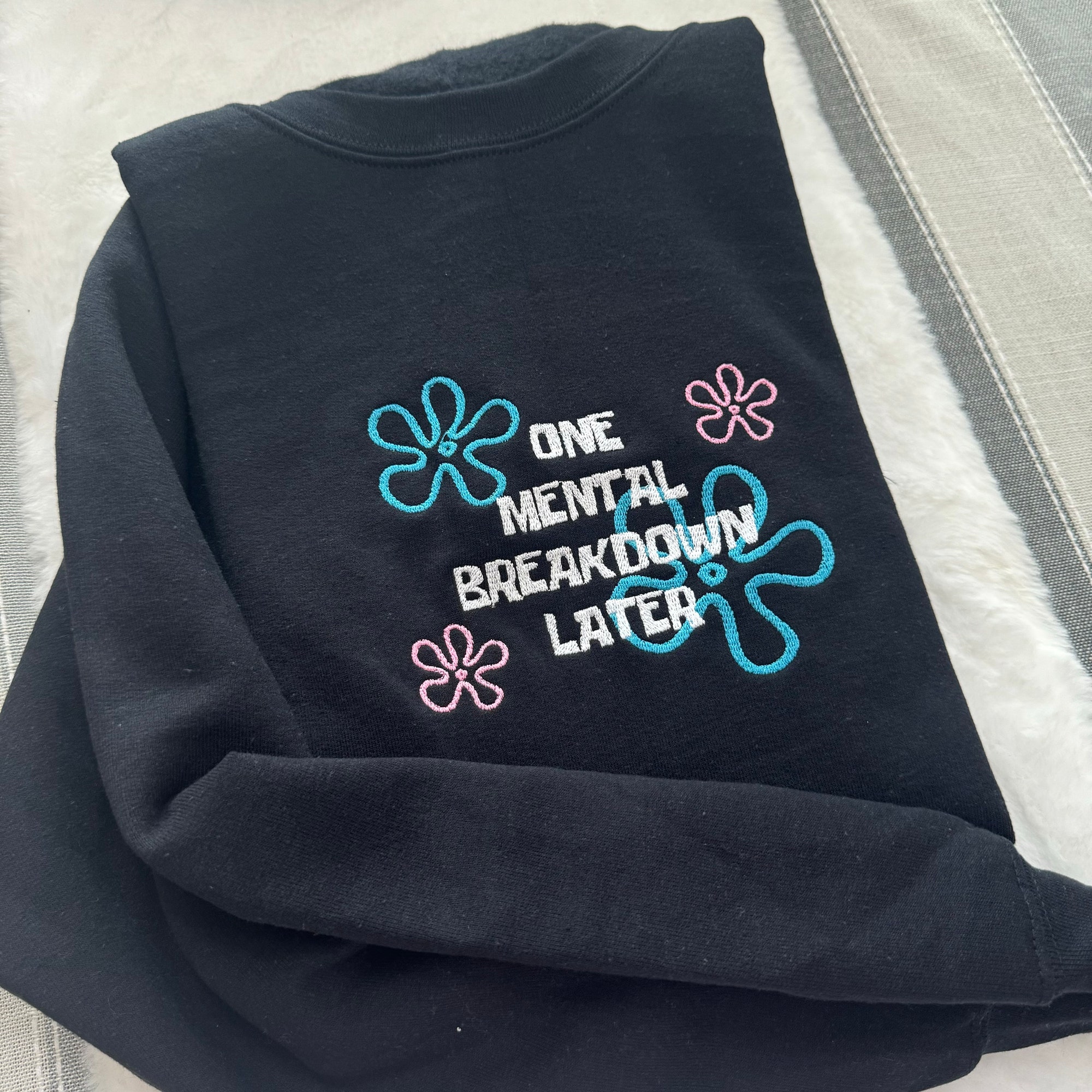 One Mental Breakdown Later Embroidered Sweatshirt - Y2K Style Crewneck Unisex Gifts for Her Mental Health image 2