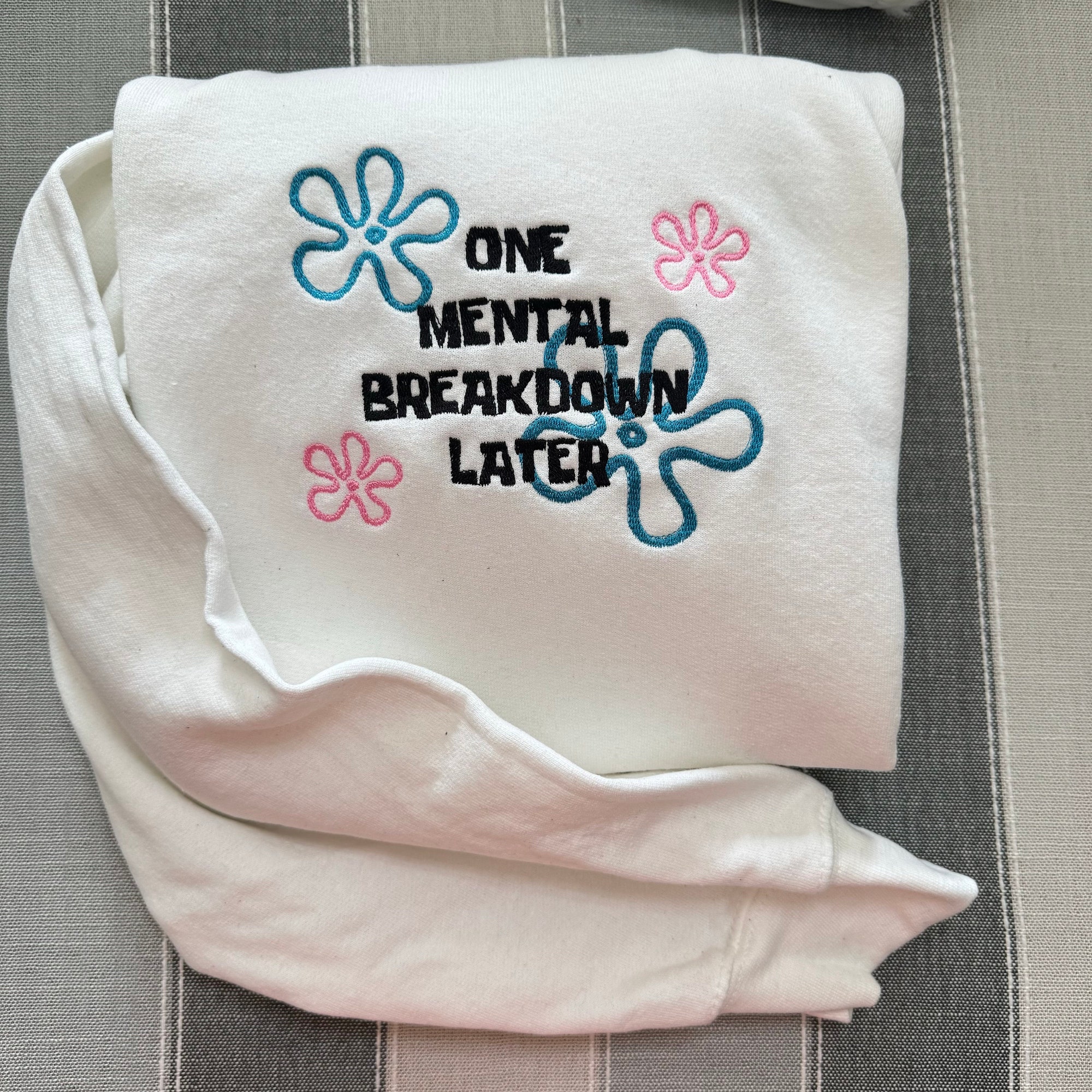 One Mental Breakdown Later Embroidered Sweatshirt - Y2K Style Crewneck Unisex Gifts for Her Mental Health image 6