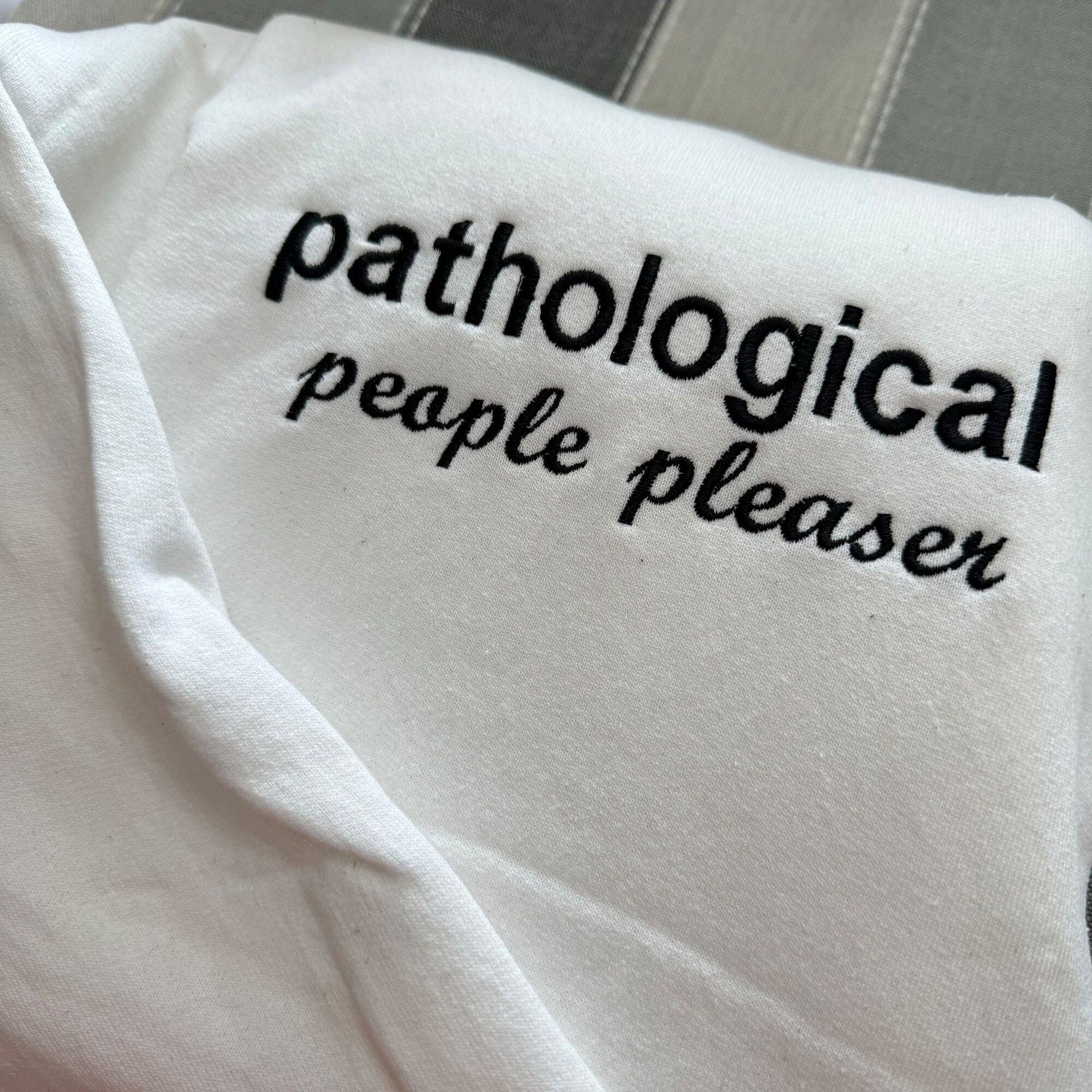 Pathological People Pleaser Embroidered Sweatshirt - Y2K Style Unisex Crewneck Funny Clothing Gift for Her image 5