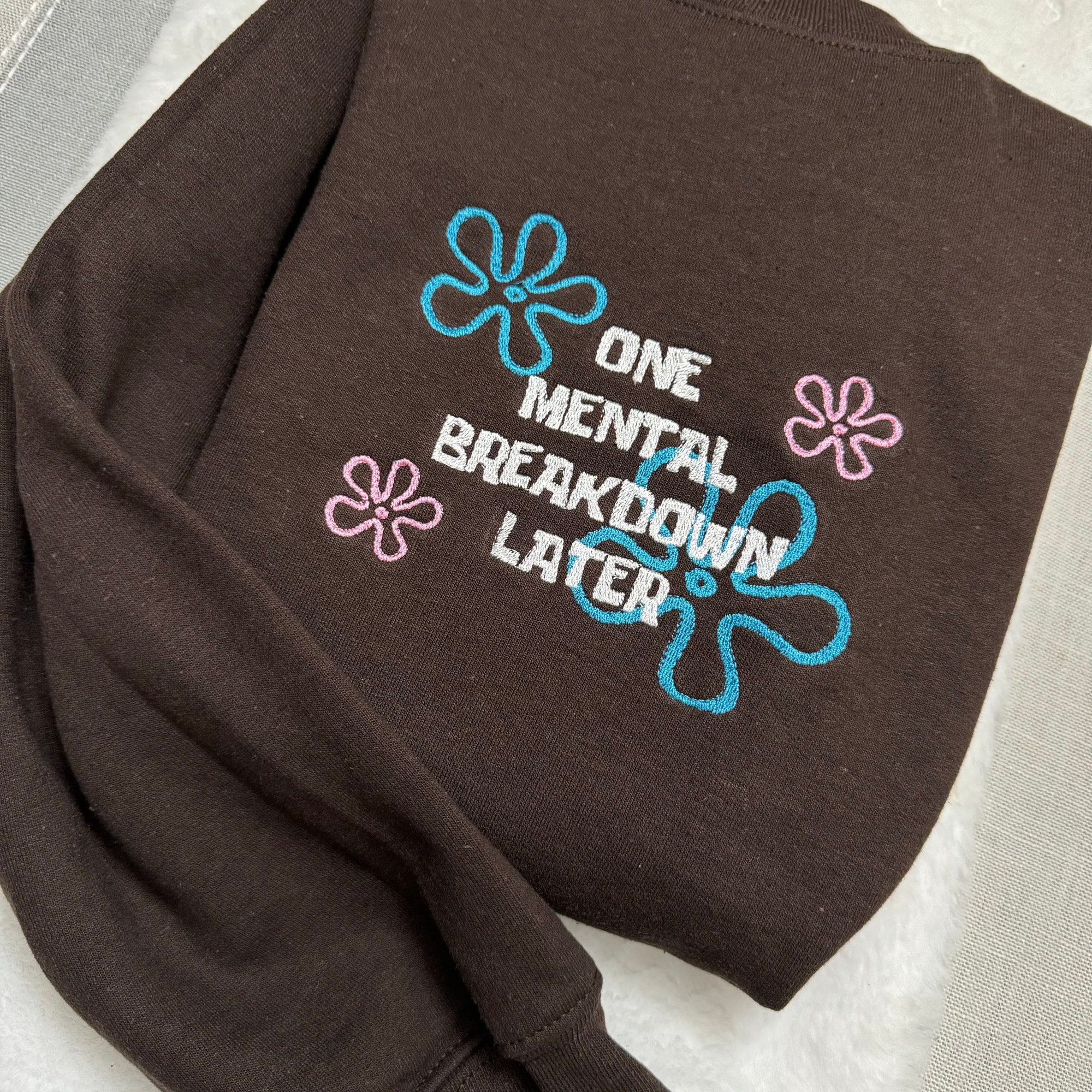 One Mental Breakdown Later Embroidered Sweatshirt - Y2K Style Crewneck Unisex Gifts for Her Mental Health image 3