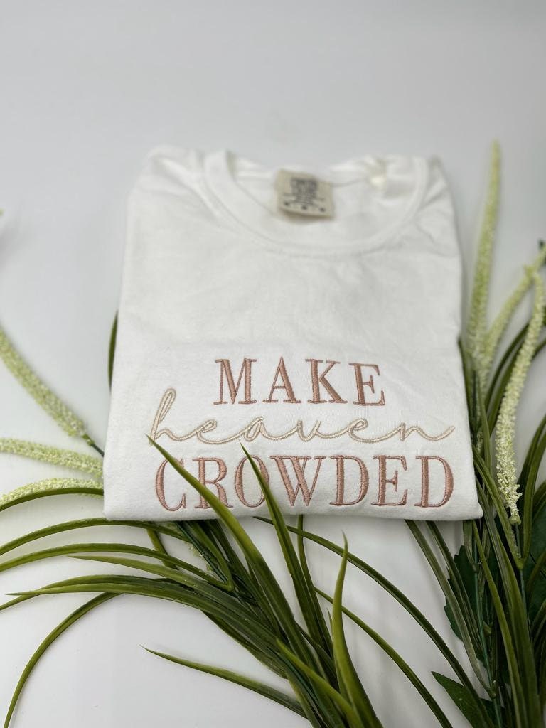 MAKE HEAVEN CROWDED Embroidered White Comfort Colors T-Shirt - Embroidery T-Shirts Christian Apparel Christian T-Shirts Christian Tee image 2