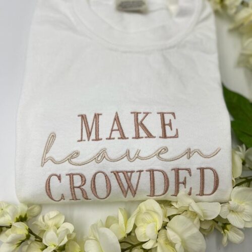 MAKE HEAVEN CROWDED Embroidered White Comfort Colors T-Shirt - Embroidery T-Shirts Christian Apparel Christian T-Shirts Christian Tee image 0