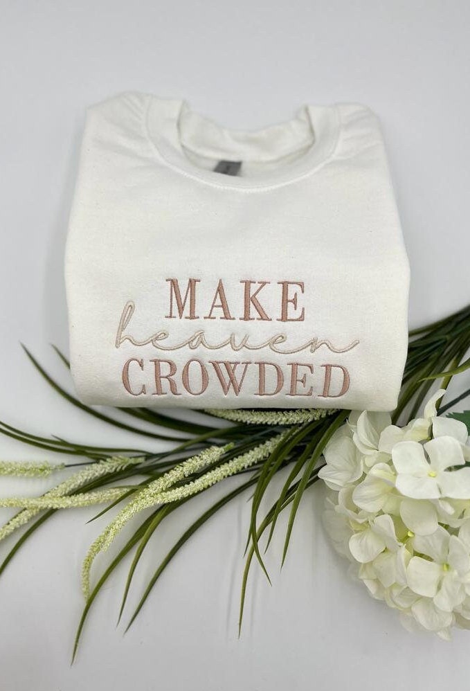 MAKE heaven CROWDED Embroidered White Sweatshirt and Hoodie - Christian Sweater Christian Gift Embroidered Pullover Faith Sweater/Hoodie image 1